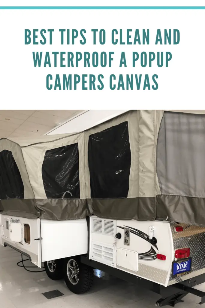 The Best Way to Clean and Waterproof Your Popup Camper's Canvas The Savvy Campers